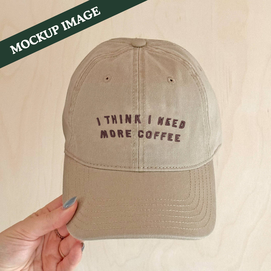 I Think I Need More Coffee - Cotton Baseball Cap - Sand