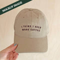 I Think I Need More Coffee - Cotton Baseball Cap - Sand