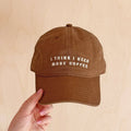 I Think I Need More Coffee - Cotton Tan Baseball Cap