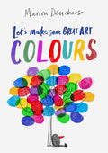 Lets Make Some Great Art - Colours