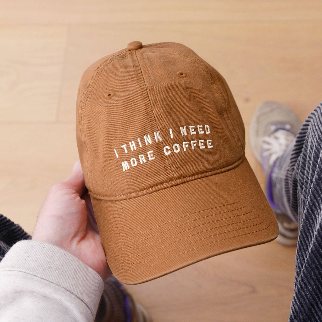I Think I Need More Coffee - Cotton Tan Baseball Cap