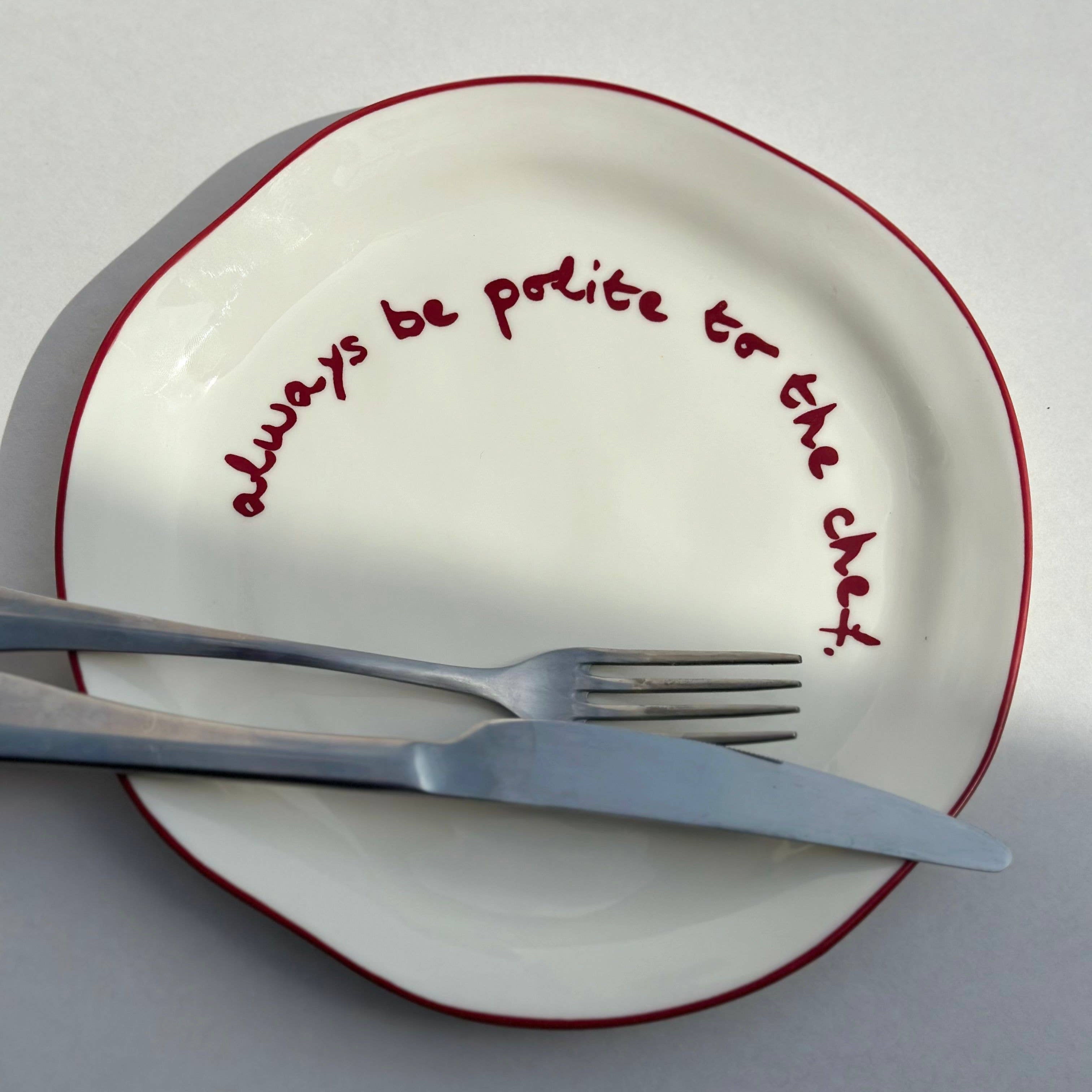 Statement Plate - 'Always be polite to the chef.'